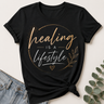 Healing Is A Lifestyle Tshirt