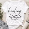 Healing Is A Lifestyle Tshirt
